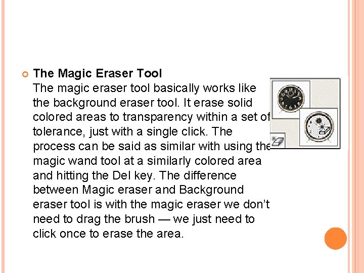  The Magic Eraser Tool The magic eraser tool basically works like the background
