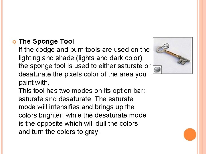  The Sponge Tool If the dodge and burn tools are used on the
