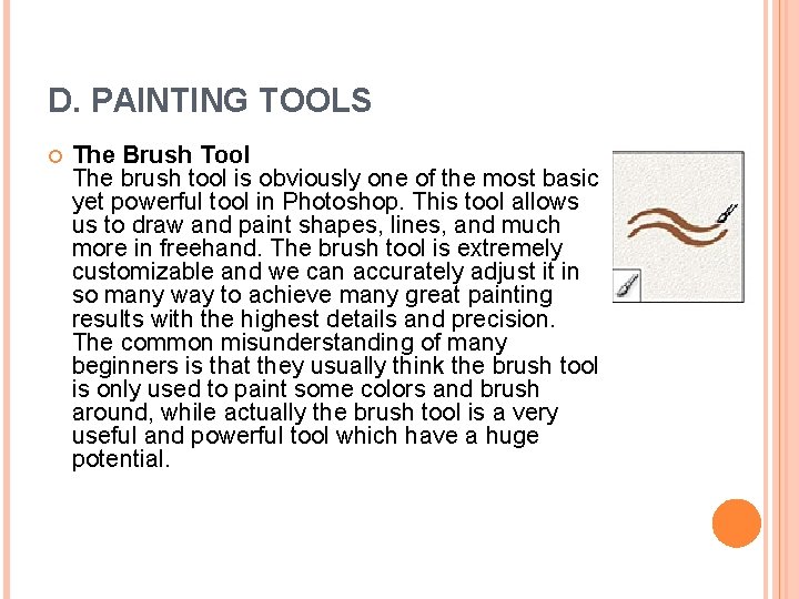 D. PAINTING TOOLS The Brush Tool The brush tool is obviously one of the