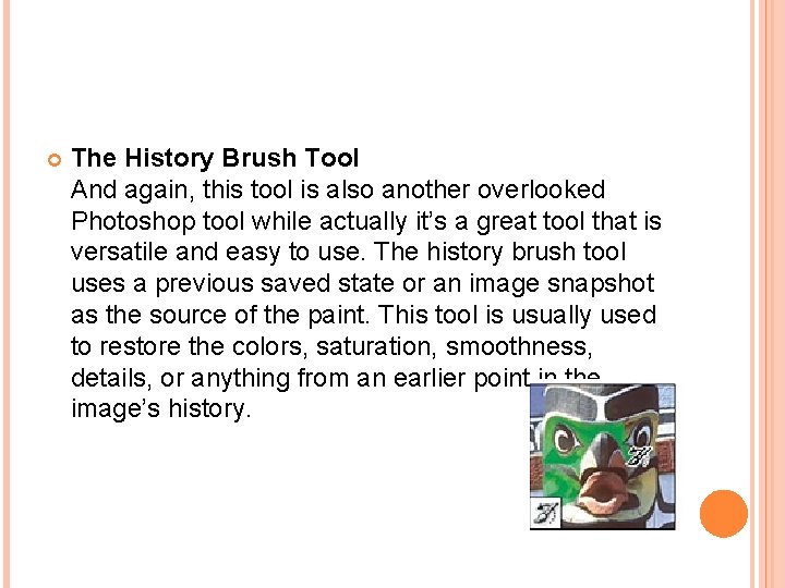  The History Brush Tool And again, this tool is also another overlooked Photoshop