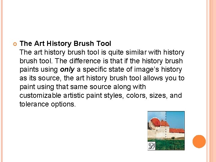  The Art History Brush Tool The art history brush tool is quite similar