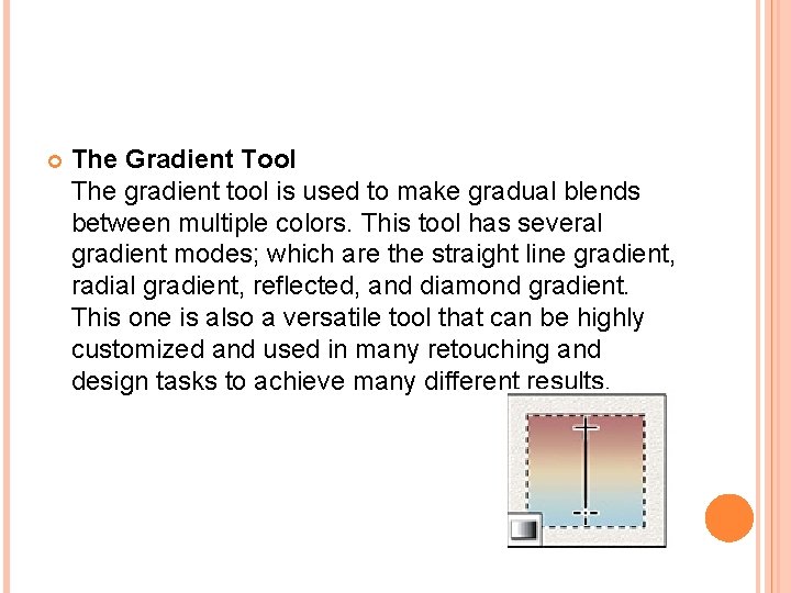  The Gradient Tool The gradient tool is used to make gradual blends between