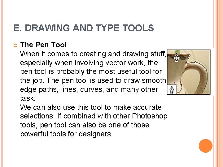 E. DRAWING AND TYPE TOOLS The Pen Tool When it comes to creating and