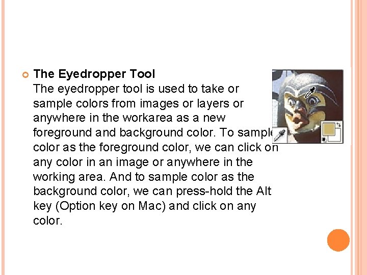  The Eyedropper Tool The eyedropper tool is used to take or sample colors