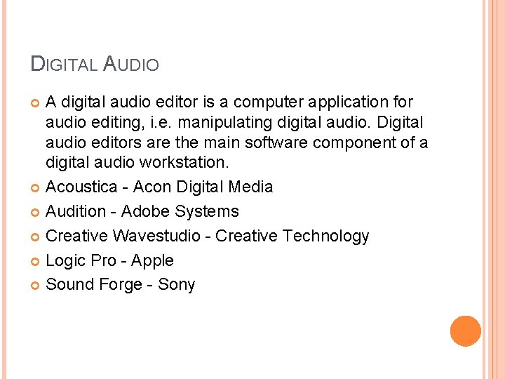 DIGITAL AUDIO A digital audio editor is a computer application for audio editing, i.