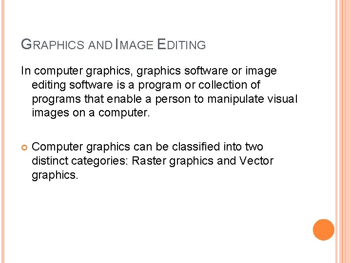 GRAPHICS AND IMAGE EDITING In computer graphics, graphics software or image editing software is