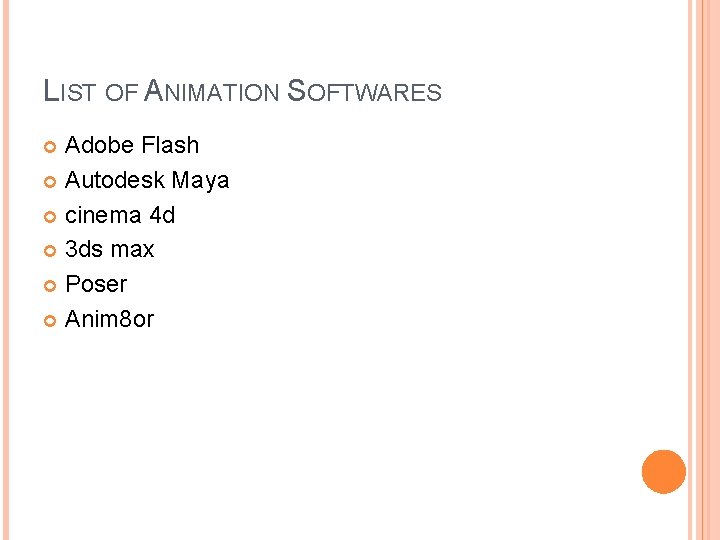 LIST OF ANIMATION SOFTWARES Adobe Flash Autodesk Maya cinema 4 d 3 ds max