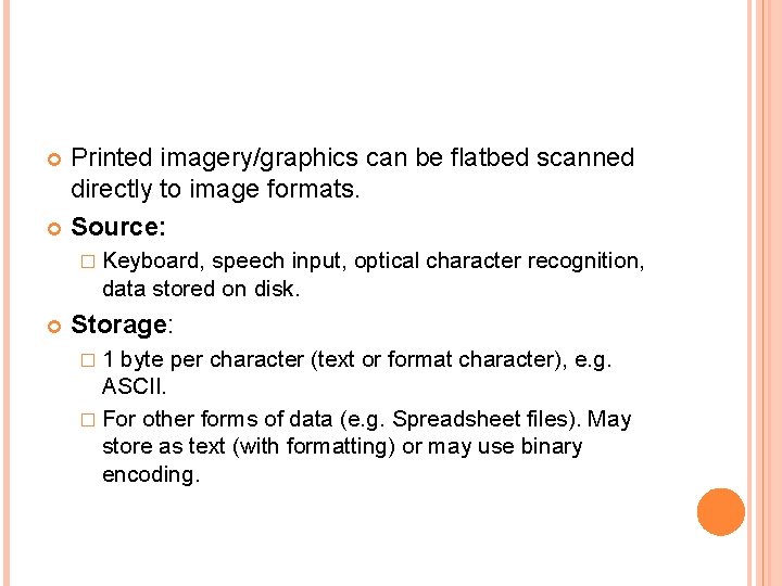 Printed imagery/graphics can be flatbed scanned directly to image formats. Source: � Keyboard, speech
