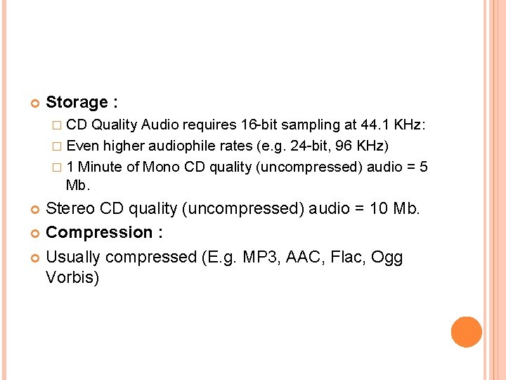  Storage : � CD Quality Audio requires 16 -bit sampling at 44. 1