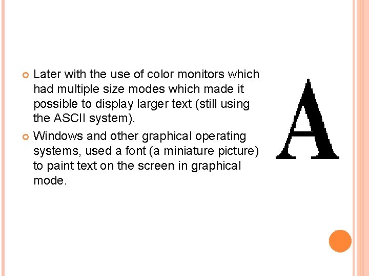 Later with the use of color monitors which had multiple size modes which made