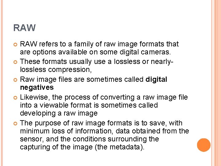 RAW refers to a family of raw image formats that are options available on