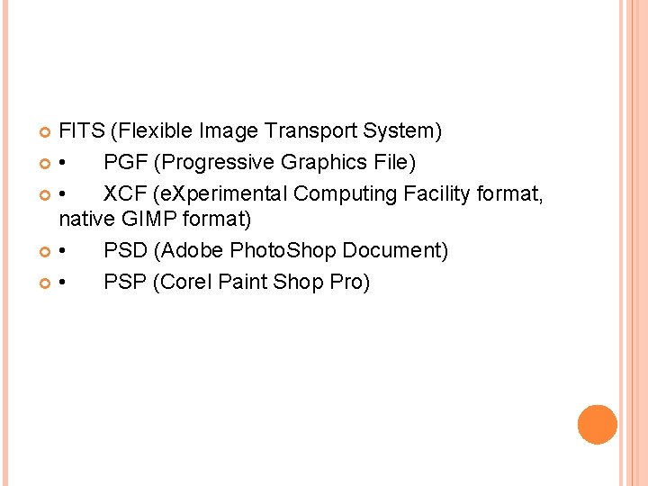 FITS (Flexible Image Transport System) • PGF (Progressive Graphics File) • XCF (e. Xperimental