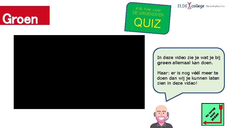 Groen Klik hier voo r DE GROEND OEN QUIZ In deze video zie je