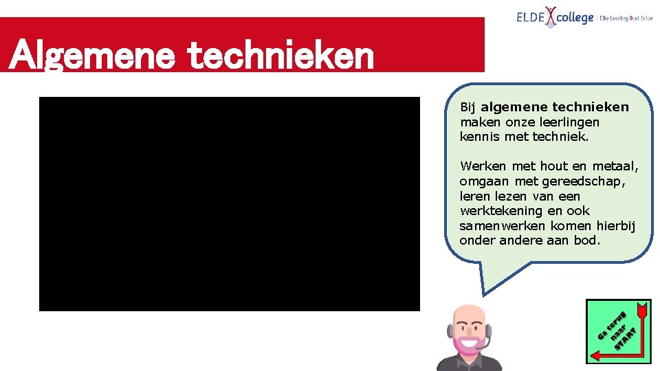 Algemene technieken Bij algemene technieken maken onze leerlingen kennis met techniek. Werken met hout