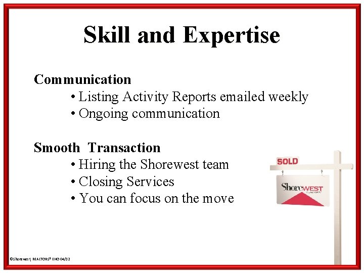 Skill and Expertise Communication • Listing Activity Reports emailed weekly • Ongoing communication Smooth