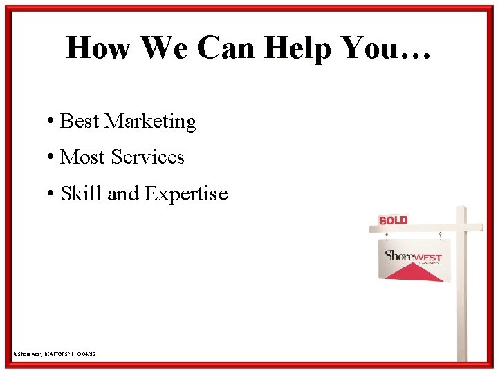 How We Can Help You… • Best Marketing • Most Services • Skill and