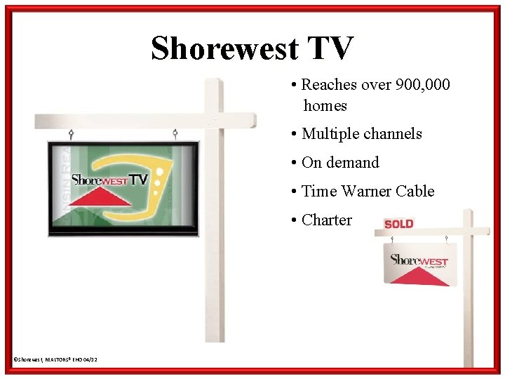 Shorewest TV • Reaches over 900, 000 homes • Multiple channels • On demand