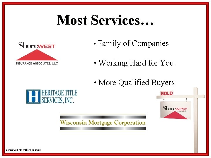 Most Services… • Family of Companies • Working Hard for You • More Qualified