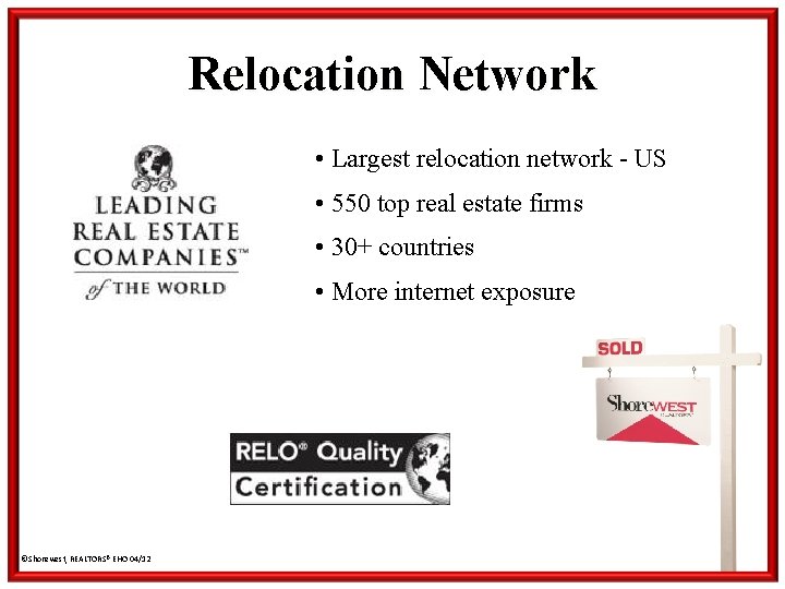 Relocation Network • Largest relocation network - US • 550 top real estate firms