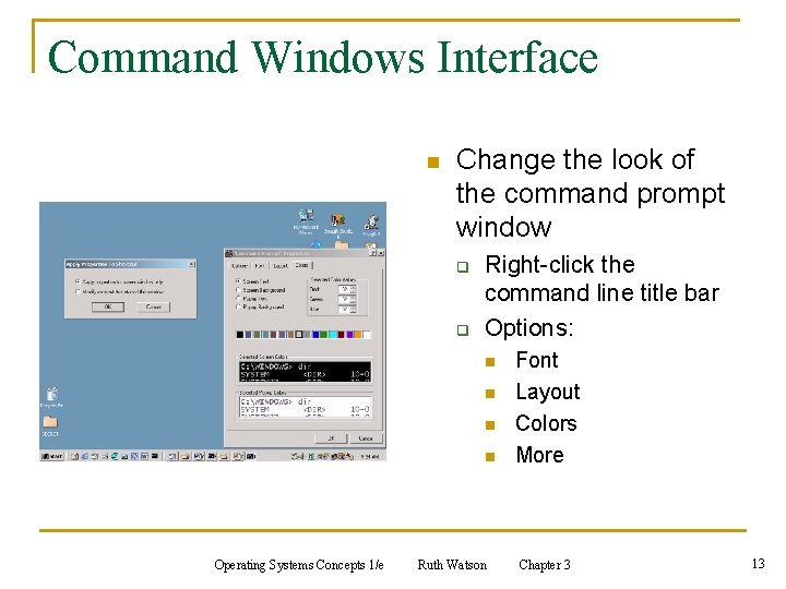 Command Windows Interface n Change the look of the command prompt window q q