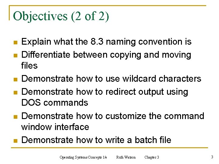 Objectives (2 of 2) n n n Explain what the 8. 3 naming convention