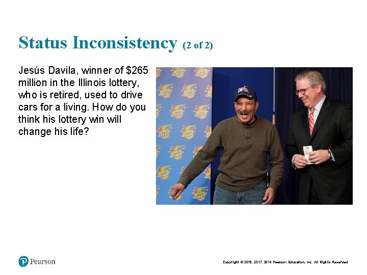 Status Inconsistency (2 of 2) Jesús Davila, winner of $265 million in the Illinois