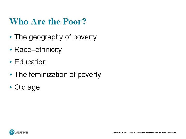 Who Are the Poor? • The geography of poverty • Race–ethnicity • Education •