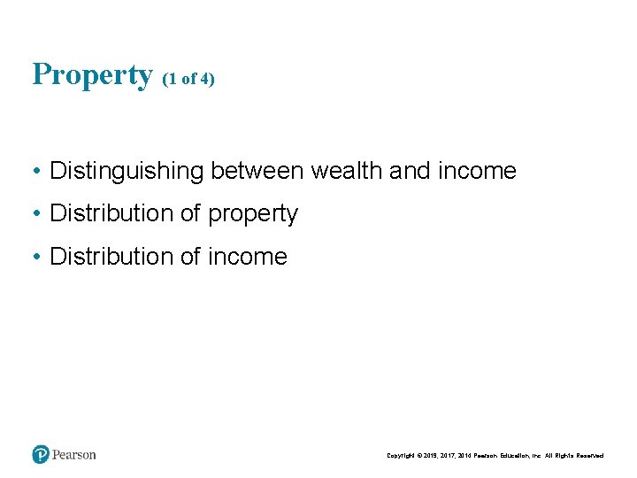 Property (1 of 4) • Distinguishing between wealth and income • Distribution of property