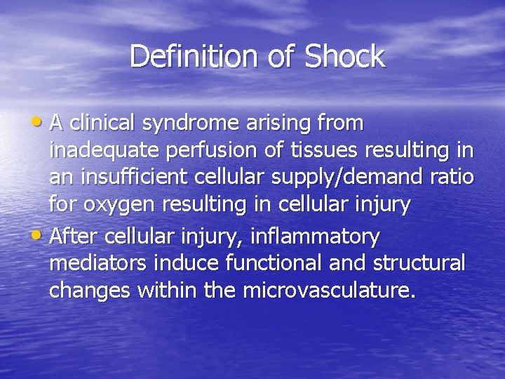 Definition of Shock • A clinical syndrome arising from inadequate perfusion of tissues resulting Definition of Shock • A clinical syndrome arising from inadequate perfusion of tissues resulting