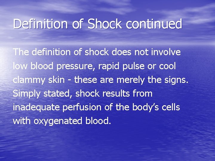 Definition of Shock continued The definition of shock does not involve low blood pressure, Definition of Shock continued The definition of shock does not involve low blood pressure,