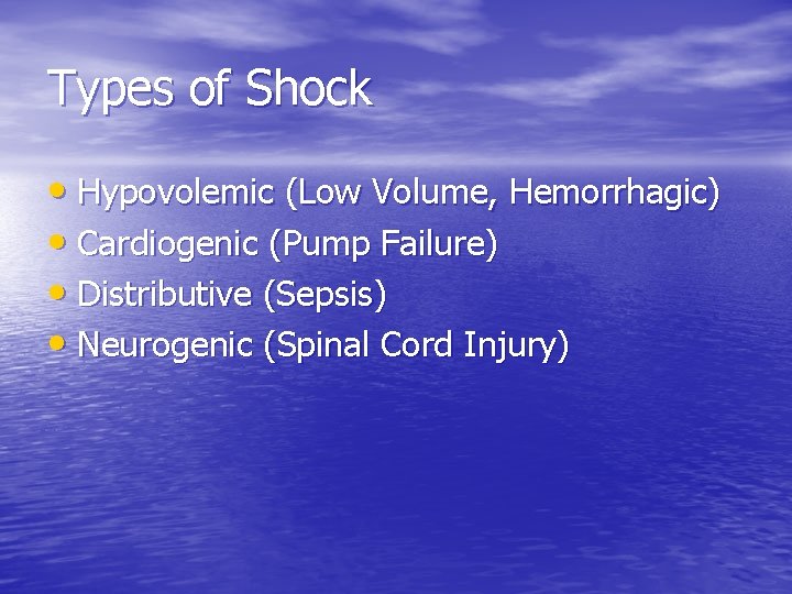 Types of Shock • Hypovolemic (Low Volume, Hemorrhagic) • Cardiogenic (Pump Failure) • Distributive Types of Shock • Hypovolemic (Low Volume, Hemorrhagic) • Cardiogenic (Pump Failure) • Distributive