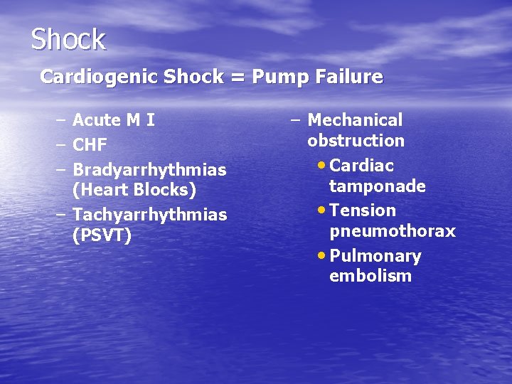 Shock Cardiogenic Shock = Pump Failure – Acute M I – CHF – Bradyarrhythmias Shock Cardiogenic Shock = Pump Failure – Acute M I – CHF – Bradyarrhythmias