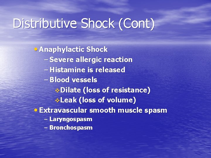 Distributive Shock (Cont) • Anaphylactic Shock – Severe allergic reaction – Histamine is released Distributive Shock (Cont) • Anaphylactic Shock – Severe allergic reaction – Histamine is released