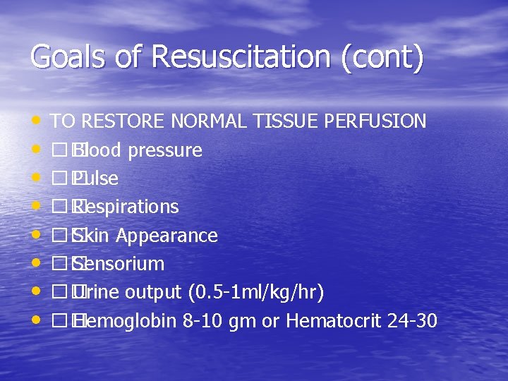 Goals of Resuscitation (cont) • • TO RESTORE NORMAL TISSUE PERFUSION �� Blood pressure Goals of Resuscitation (cont) • • TO RESTORE NORMAL TISSUE PERFUSION �� Blood pressure