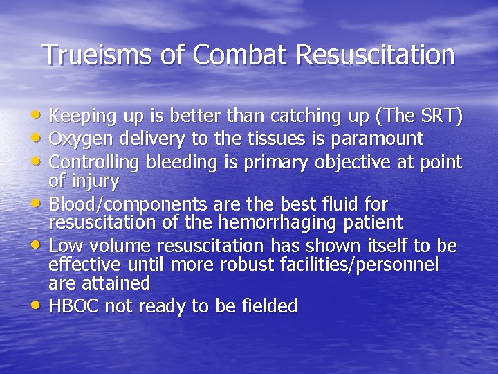 Trueisms of Combat Resuscitation • Keeping up is better than catching up (The SRT) Trueisms of Combat Resuscitation • Keeping up is better than catching up (The SRT)