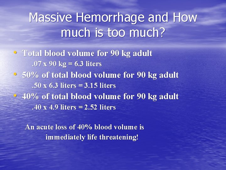 Massive Hemorrhage and How much is too much? • Total blood volume for 90 Massive Hemorrhage and How much is too much? • Total blood volume for 90