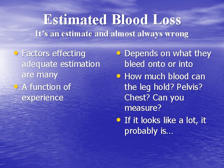 Estimated Blood Loss It’s an estimate and almost always wrong • Factors effecting • Estimated Blood Loss It’s an estimate and almost always wrong • Factors effecting •
