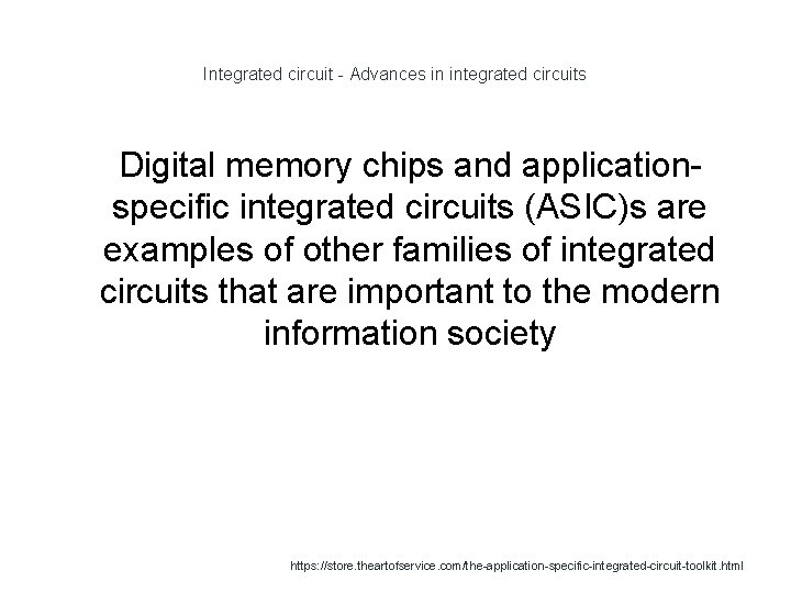 Integrated circuit - Advances in integrated circuits 1 Digital memory chips and applicationspecific integrated