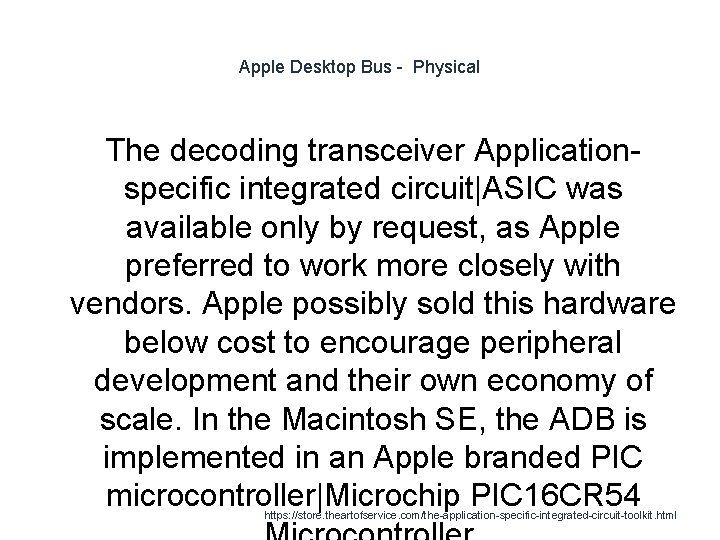 Apple Desktop Bus - Physical The decoding transceiver Applicationspecific integrated circuit|ASIC was available only