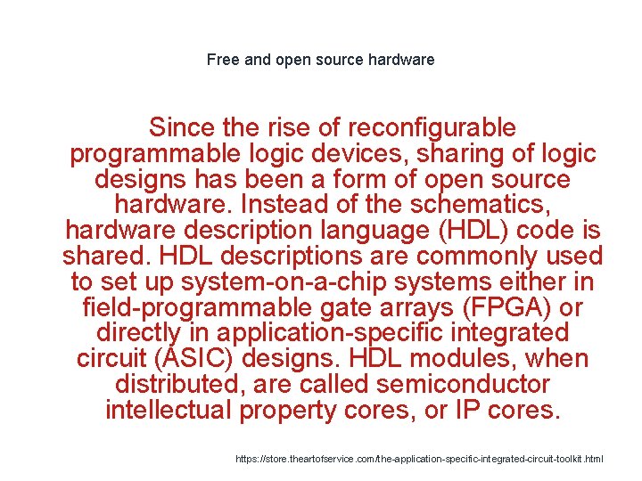 Free and open source hardware Since the rise of reconfigurable programmable logic devices, sharing