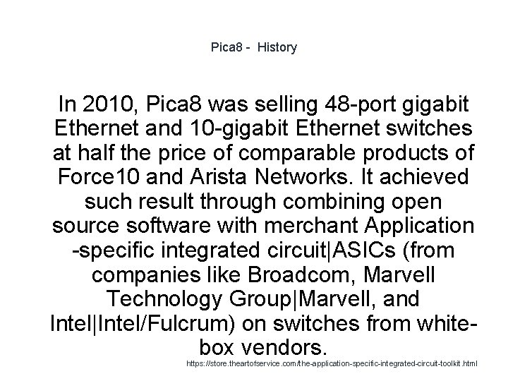 Pica 8 - History 1 In 2010, Pica 8 was selling 48 -port gigabit