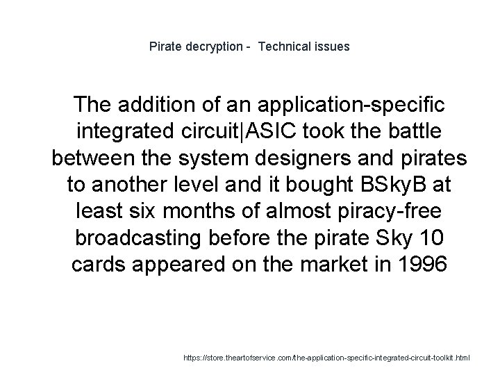 Pirate decryption - Technical issues The addition of an application-specific integrated circuit|ASIC took the