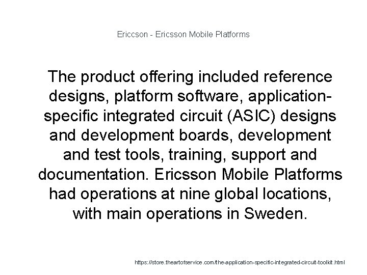 Ericcson - Ericsson Mobile Platforms 1 The product offering included reference designs, platform software,