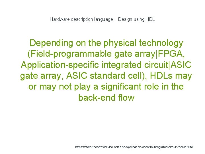 Hardware description language - Design using HDL Depending on the physical technology (Field-programmable gate