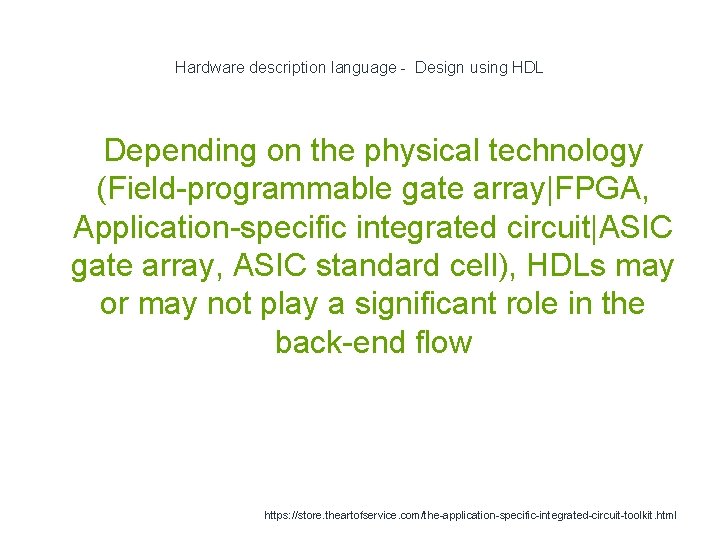 Hardware description language - Design using HDL Depending on the physical technology (Field-programmable gate