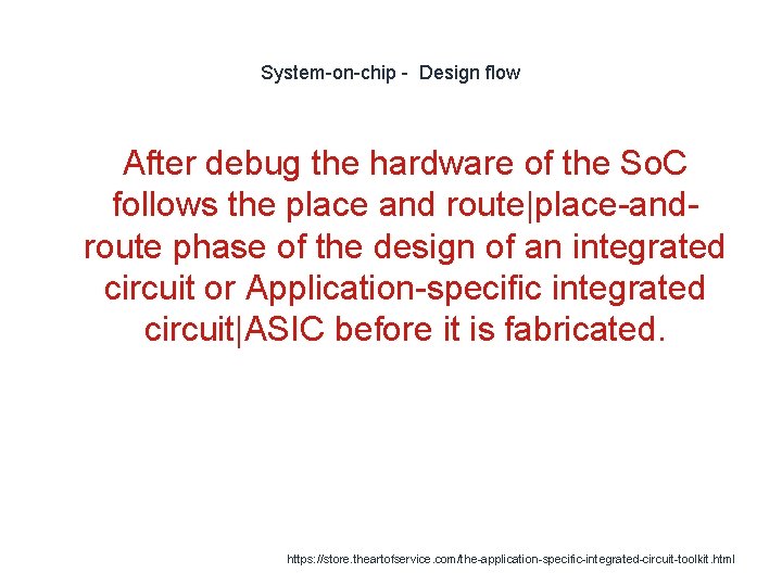 System-on-chip - Design flow After debug the hardware of the So. C follows the