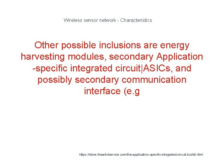Wireless sensor network - Characteristics Other possible inclusions are energy harvesting modules, secondary Application