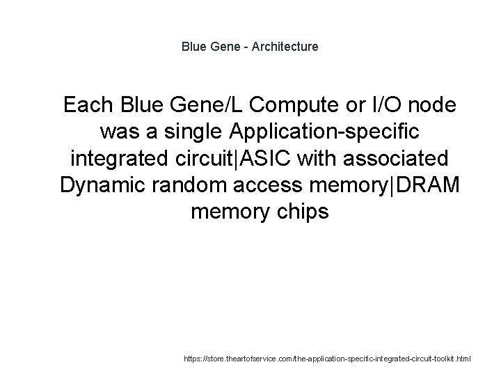 Blue Gene - Architecture 1 Each Blue Gene/L Compute or I/O node was a