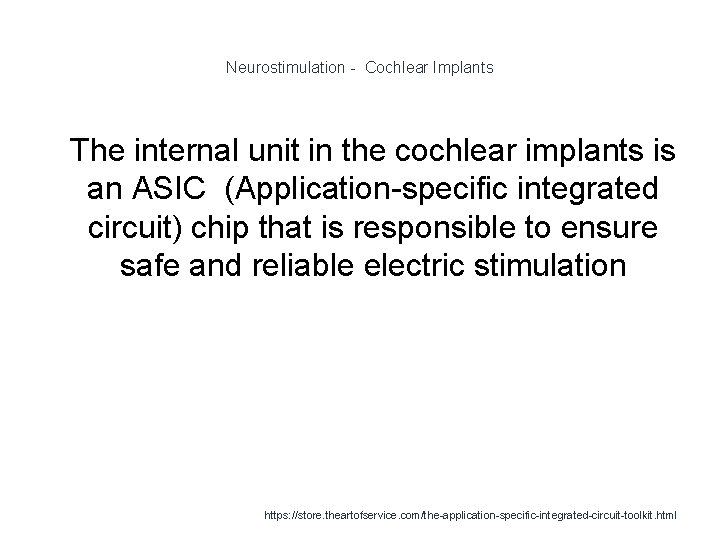 Neurostimulation - Cochlear Implants 1 The internal unit in the cochlear implants is an