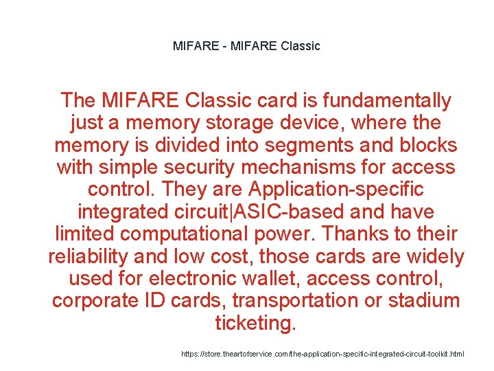 MIFARE - MIFARE Classic 1 The MIFARE Classic card is fundamentally just a memory